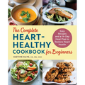 The Complete Heart-Healthy Cookbook for Beginners: Easy Recipes and a 14-Day Meal Plan to Restore Heart Health