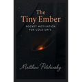 The Tiny Ember: Pocket Motivation for Cold Days