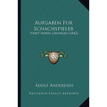 Aufgaben Fur Schachspieler: Nebst Ihren Losungen (1842)