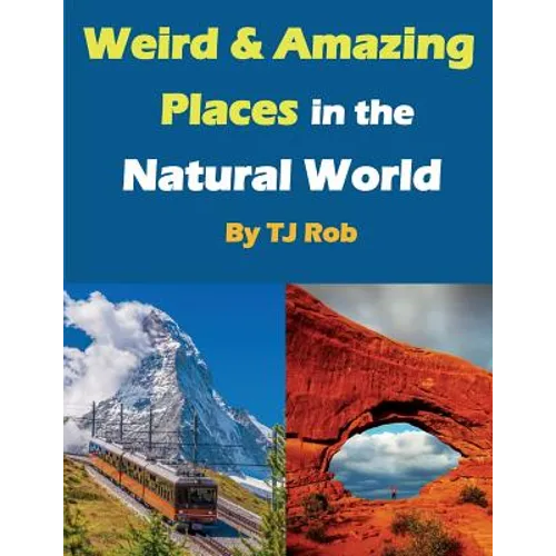 Weird and Amazing Places in the Natural World: (Age 5 - 8)