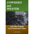 Cowherd and Weaver: and Other Popular Love Stories from China