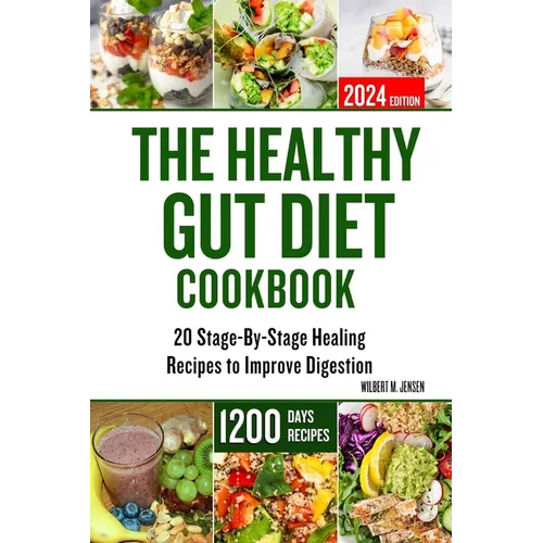 The Healthy Gut Diet Cookbook: 20 Stage-By-Stage Healing Recipes to Improve Digestion