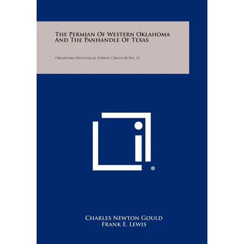 The Permian of Western Oklahoma and the Panhandle of Texas: Oklahoma Geological Survey, Circular No. 13