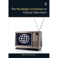 The Routledge Companion to Global Television