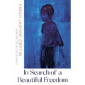 In Search of a Beautiful Freedom: New and Selected Essays