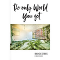 The Only World You Get: Arkansas Stories