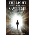 The Light That Saved Me Volume I To My Younger Self