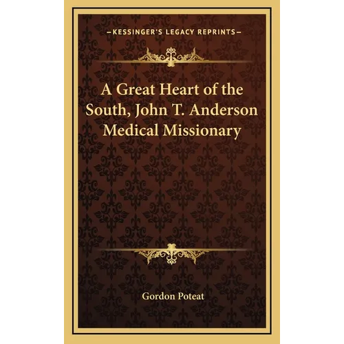 A Great Heart of the South, John T. Anderson Medical Missionary