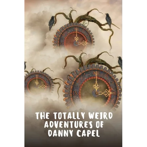 The Totally Weird Adventures of Danny Capel