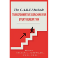 The CARE Method: Transformative Coaching for Every Generation: Transformative Coaching for Every Generation