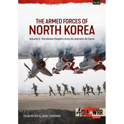 The Armed Forces of North Korea Volume 2: Korean People´s Army Air and Anti-Air Force