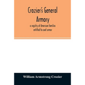 Crozier's general armory; a registry of American families entitled to coat armor
