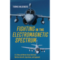 Fighting in the Electromagnetic Spectrum: U.S. Navy and Marine Corps Electronic Warfare Aircraft, Operations, and Equipment