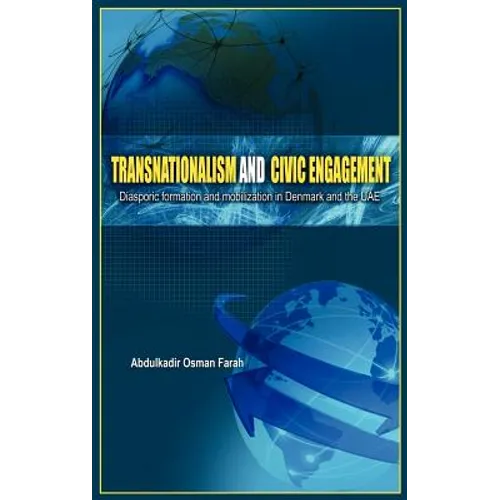 Transnationalism And Civic Engagement: Diasporic Formation and Mobilization In Denmark and The UAE