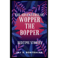 The Adventures of Wopper the Bopper: Bedtime Stories