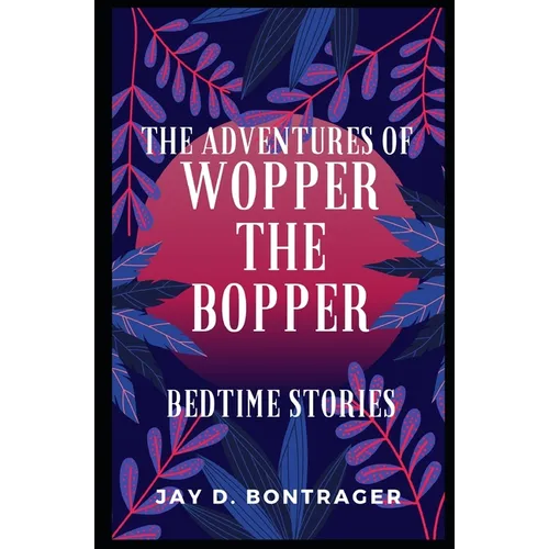 The Adventures of Wopper the Bopper: Bedtime Stories