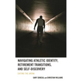 Navigating Athletic Identity, Retirement Transitions, and Self-Discovery: Exiting the Arena