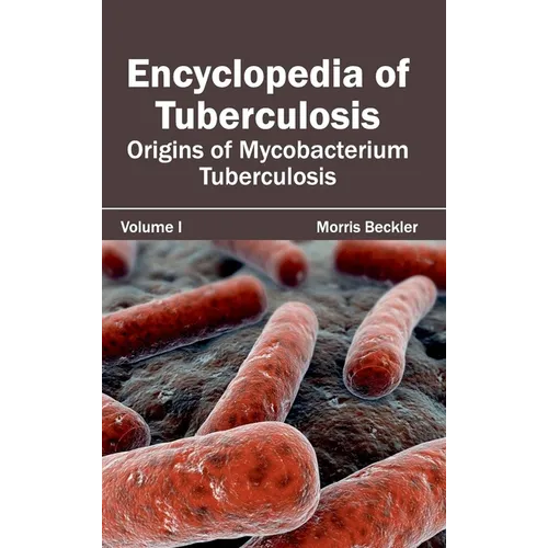 Encyclopedia of Tuberculosis: Volume I (Origins of Mycobacterium Tuberculosis)