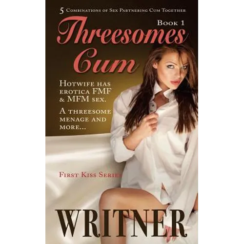 Threesomes Cum: Hotwife has erotica FMF & MFM sex. A threesome menage and more...