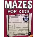 Mazes For Kids Ages 8-12: Fun and Challenging Maze Activity Book