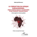 La corruption en Afrique subsaharienne: enjeux géopolitiques et sécuritaires d'une économie transnationale: Crime organisé et menace globale