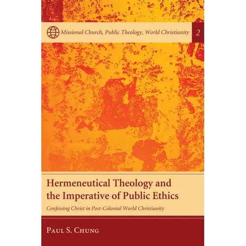 Hermeneutical Theology and the Imperative of Public Ethics: Confessing Christ in Post-Colonial World Christianity