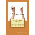 My Sleeveless Heart: Lyrical Memoirs of a Naked Soul