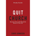 Quit Church - Study Guide: Because Your Life Would Be Better If You Did