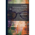 L'opera Oftalmojatrica Di Benvenuto Nei Codici Negli Incunabuli E Nelle Edizioni Moderne