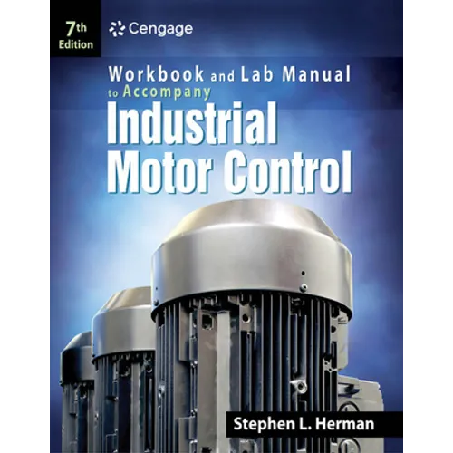 Industrial Motor Control: Workbook and Lab Manual