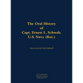 The Oral History of Capt. Ernest L. Schwab: 1917-2007