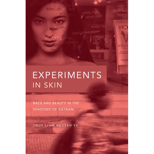 Experiments in Skin: Race and Beauty in the Shadows of Vietnam