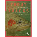 Trout Tracks: Essays on Fly Fishing