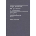 Judges, Bureaucrats, and the Question of Independence: A Study of the Social Security Adminstration Hearing Process