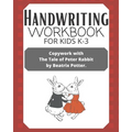 Handwriting Workbook for Kids K-3: Copywork with The Tale of Peter Rabbit by Beatrix Potter