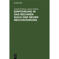 Einführung in Das Rechnen Nach Der Neuen Reichwährung: Ein Handbüchlein Zum Selbstunterrichte, Sowie Zum Gebrauche in Schulen Und Bei Öffentlichen Vor
