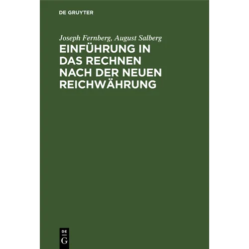 Einführung in Das Rechnen Nach Der Neuen Reichwährung: Ein Handbüchlein Zum Selbstunterrichte, Sowie Zum Gebrauche in Schulen Und Bei Öffentlichen Vor