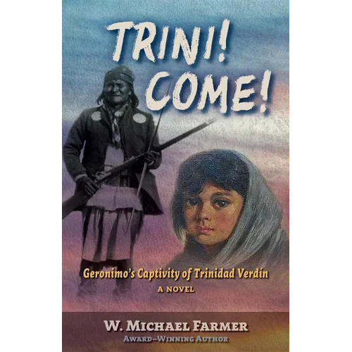 Trini! Come!: Geronimo's Captivity of Trinidad Verdín, a Novel