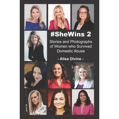 #SheWins 2: Stories and Photographs of Women who Survived Domestic Abuse