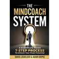 The MindCoach System: A Scientifically Proven 7-Step Process To Unlock Your Peak Potential
