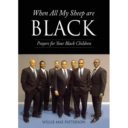 When All My Sheep are BLACK: Prayers for Your Black Children