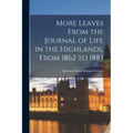 More Leaves From the Journal of Life in the Highlands, From 1862 to 1883 [microform]