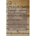 An Old Hebrew Text of St. Matthew's Gospel: Translated and with an Introduction Notes and Appendices