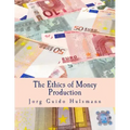 The Ethics of Money Production (Large Print Edition)