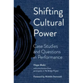 Shifting Cultural Power: Case Studies and Questions in Performance