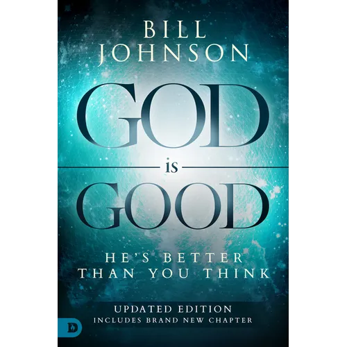 God Is Good: He's Better Than You Think