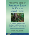 The Little Book of Restorative Justice for Campus Sexual Harms: A Holistic Approach for Colleges and Universities to Address Sexual Misconduct and Rel