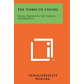 The Turkey Of Ataturk: Social Process In The Turkish Reformation