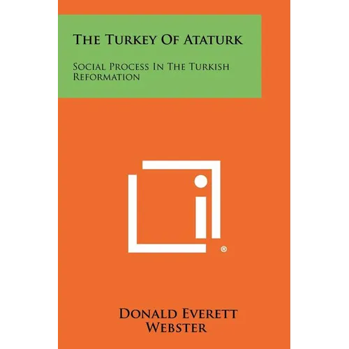 The Turkey Of Ataturk: Social Process In The Turkish Reformation