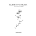 All the Broken Bloom: Poems on Self-Love and Healing